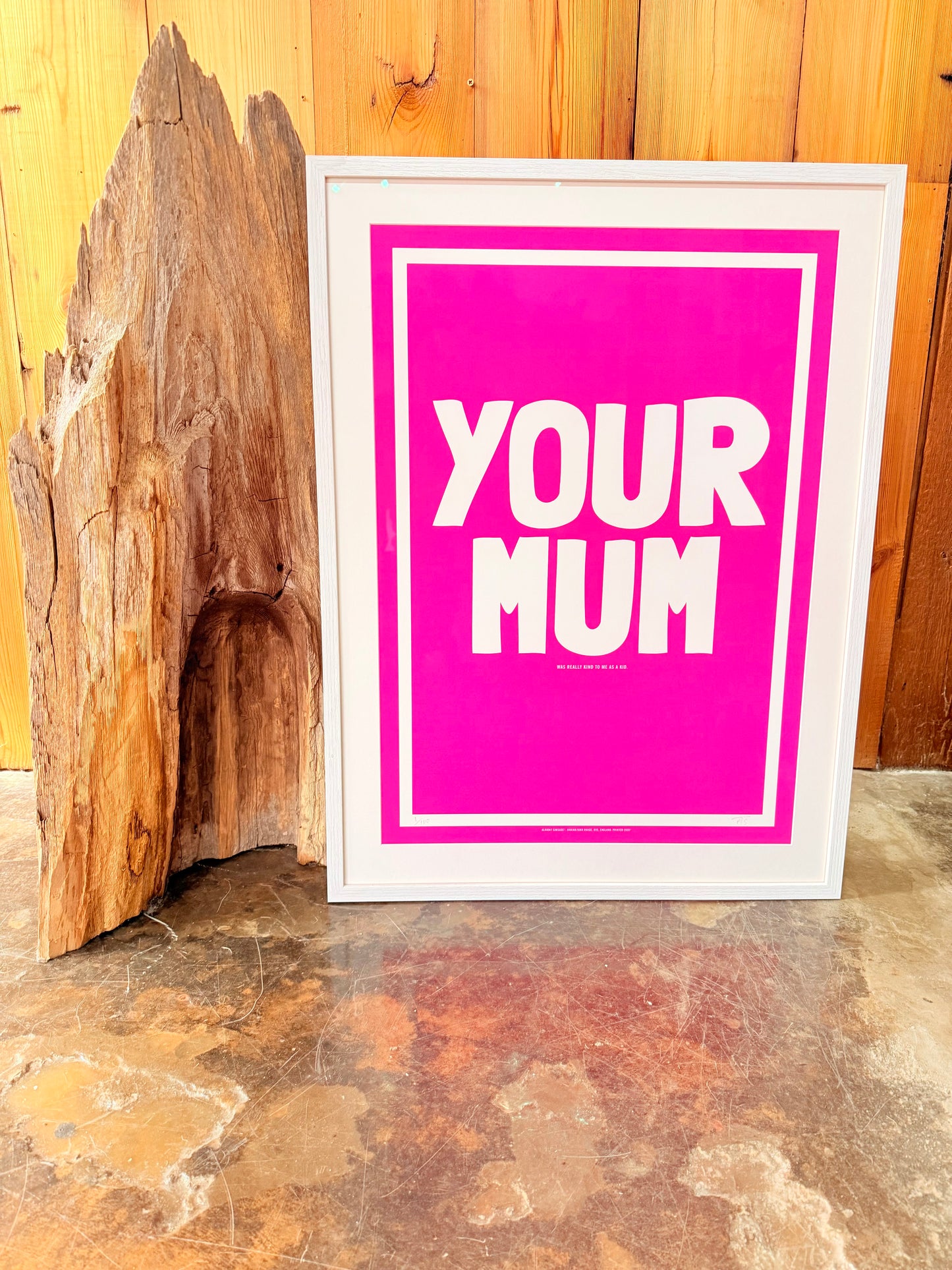 Your Mum / Was Kind To Me As A Kid - Limited Edition Print